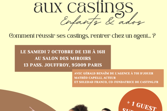 Casting enfant et ado, comment les réussir ? Un atelier aura lieu le 7 octobre avec l'agent Gérald BenaÏm, l'acteur Matheo Capelli et Soledad Franco