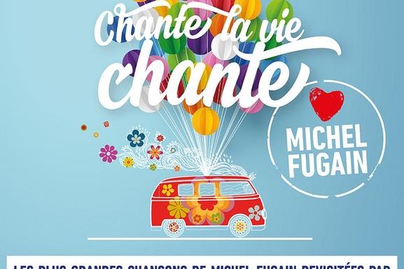 "Chante la vie chante", un album anniversaire en hommage au 50 ans de carrière de Michel Fugain