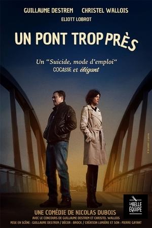 "Un pont trop près" : une tragi-comédie sincère sur la vie et ses dérives à retrouver au théâtre Essaïon jusqu'au 30 mai