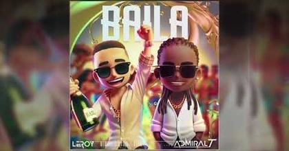 Leroy - Baila ft. Admiral T (Audio)