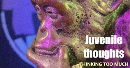 JUVENILE THOUGHTS - Thinking Too Much