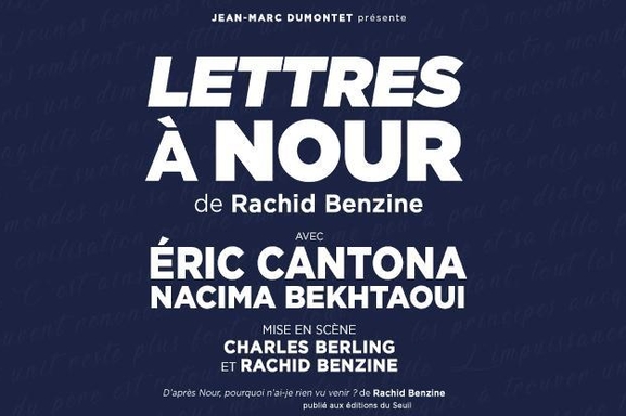 “Lettres à Nour”: un beau spectacle mis en scène par Charles Berling et Rachid Benzine avec Eric Cantona. Allez le voir en jouant avec nous